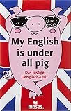 moses. Verlag GmbH My English is Under All Pig: Das lustige Denglish-Quiz
