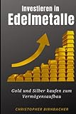 Investieren in Edelmetalle: Gold und Silber kaufen zum Vermögensaufbau