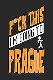 F*CK THIS I'M GOING TO Prague: Prague Notebook | Prague Vacation Journal | Handlettering | Diary I Logbook | 110 Journal Paper Pages | Prague Buch 6 x 9