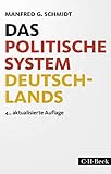 Das politische System Deutschlands: Institutionen, Willensbildung und Politikfelder (Beck Paperback)