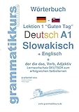 Wörterbuch Deutsch - Slowakisch - Englisch Niveau A1: Lernwortschatz A1 Lektion 1 „Guten Tag“ Sprachkurs Deutsch zum erfolgreichen Selbstlernen für ... Deutsch - Slowakisch- Englisch A1 A2 B1)