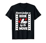 Never Judge a Book by it's Movie - Reading Books lovers gift T-Shirt