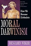 Moral Darwinism: How We Became Hedonists (Christian Classics Bible Studies)