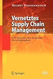 Vernetztes Supply Chain Management: SCM-Integration über die gesamte Wertschöpfungskette (VDI-Buch) (German Edition)