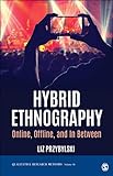 Hybrid Ethnography: Online, Offline, and In Between (Qualitative Research Methods, Band 58)
