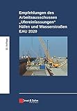 Empfehlungen des Arbeitsausschusses 'Ufereinfassungen' Häfen und Wasserstraßen EAU 2020