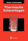 Thermische Solaranlagen: Grundlagen, Planung und Auslegung