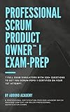Professional Scrum Product Owner I Exam-Prep: 7 Full Exam Simulators with 500+ questions to get you Scrum PSPOTM 1 certified on your 1st attempt. (English Edition)