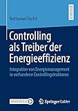 Controlling als Treiber der Energieeffizienz: Integration von Energiemanagement in vorhandene Controllingstrukturen