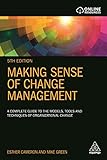 Making Sense of Change Management: A Complete Guide to the Models, Tools and Techniques of Organizational Change