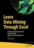 Learn Data Mining Through Excel: A Step-by-Step Approach for Understanding Machine Learning Methods