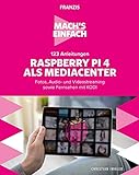 Mach's einfach:123 Anleitungen Raspberry Pi als Media Center: Fotos, Audio- und Videostreaming sowie Fernsehen mit KODI