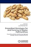 Groundnut Genotypes for Arid Farming in Khyber Pakhtunkhwa: Groundnut varieties, Arid Farming, High pod yielding, Northern Malakand Division