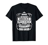 Lustiges Gladbacher | Geschenk Gladbach Humor T-Shirt