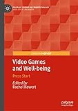 Video Games and Well-being: Press Start (Palgrave Studies in Cyberpsychology) (English Edition)