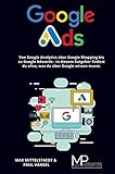 Google Ads: Von Google Shopping über Google Adwords bis zu Google Analytics - in diesem Buch findest du alles, was du über Google wissen musst.