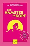 Der Hamster im Kopf: Das erfolgreiche mentale Abnehmprogramm aus den Niederlanden (GU Reader Körper, Geist & Seele)