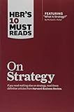 HBR's 10 Must Reads on Strategy (including featured article 'What Is Strategy?' by Michael E. Porter)