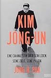 Kim Jong-un: Eine CIA-Analystin über sein Leben, seine Ziele, seine Politik