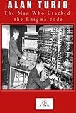 Alan Turing: ( Imitation Game ): THE MAN WHO CRACKED the Enigma code .