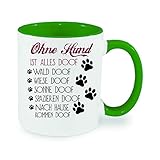 Ohne Hund ist alles doof - Kaffeetasse mit Motiv, Tasse mit Druck, auch individuell mit Spruch, Foto, Wunschtext, Wunschname (Grün)