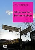 Bilder aus dem Berliner Leben: mit einem einleitenden Essay und Kommentaren