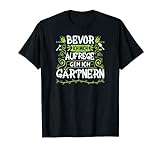 Hobbygärtnern Spruch Gärtnerin Garten Gartenliebhaber T-Shirt