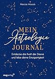 Mein Astrologie-Journal: Entdecke die Kraft der Sterne und lebe deine Einzigartigkeit