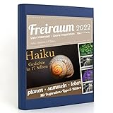 Freiraum-Kalender modern | Haiku - Gedichte in 17 Silben, Buchkalender 2022, Organizer (15 Monate) mit Inspirations-Tipps und Bildern, DIN A5