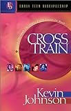 Cross Train: Blast Through the Bible from Front to Back (Early Teen Discipleship)