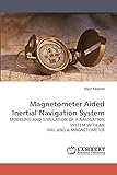 Magnetometer Aided Inertial Navigation System: MODELING AND SIMULATION OF A NAVIGATION SYSTEM WITH AN IMU AND A MAGNETOMETER