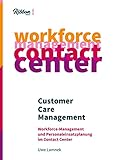 Customer Care Management: Workforce Management und Personaleinsatzplanung im Contact C