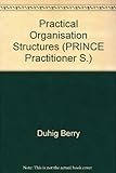 Practical Organization Structures: A Definitive Guide (Prince Practitioner Series)