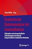 Statistische Datenanalyse im Journalismus: Fallstudien und wissenschaftliche Anforderungen zum Einsatz fortgeschrittener statistischer Methoden
