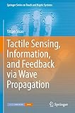 Tactile Sensing, Information, and Feedback via Wave Propagation (Springer Series on Touch and Haptic Systems)