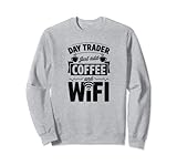 Day Trader Fügen Sie einfach Kaffee und Wifi hinzu Lustig Trendy Forex Sweatshirt