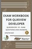 EXAM WORKBOOK FOR QLIKVIEW DEVELOPERS (Qlikview Dev - 01) EXAM QUESTIONS AND ANSWERS