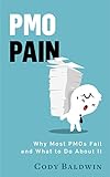 PMO Pain: Why Most Project Management Offices Fail and What to Do About It (English Edition)