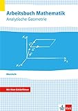 Arbeitsbuch Mathematik Oberstufe Analytische Geometrie: Arbeitsbuch plus Erklärfilme Klassen 10-12 oder 11-13