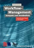 Workflow-Management kompakt und verständlich: Praxisorientiertes Wissen in 24 Schritten (Know-how für das Management) (German Edition) (XKnow-how für das Management)
