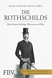 Die Rothschilds: Des Hauses Aufstieg, Blütezeit und Erbe