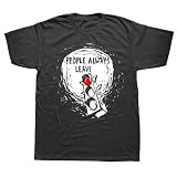 Funny One Tree Hill People Always Leave T Shirts Graphic Cotton Streetwear Short Sleeve Birthday Gifts Summer Style T-S