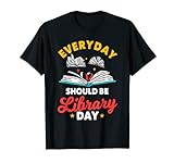 Everyday Should Be Library Day Bibliarian Information Brokers T-Shirt