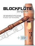 Blockflöte Songbook - 30 Weihnachtslieder für Sopran- oder Tenorblockflöte: + Sounds online