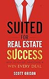Suited for Real Estate Success: How to Invest, Negotiate & Win Any Deal (English Edition)