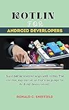 KOTLIN FOR ANDROID DEVELOPERS: Build better Android apps with Kotlin. The concise, expressive, and safe language for Android development. (English Edition)