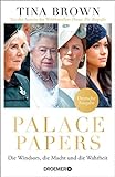 Palace Papers: Die Windsors, die Macht und die Wahrheit. Deutsche Ausgabe