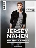 Jersey nähen - Easy Basics für Männer: Alle Modelle in den Größen 46-60