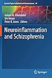 Neuroinflammation and Schizophrenia (Current Topics in Behavioral Neurosciences, Band 44)