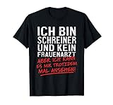 Herren Ich Bin Schreiner Und Kein Frauenarzt Tischler Zimmermann T-Shirt